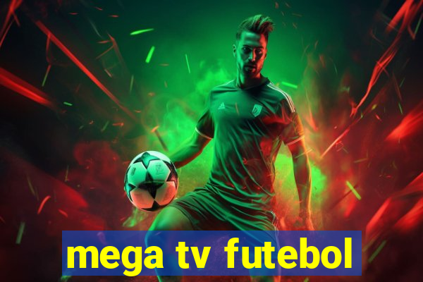 mega tv futebol